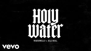 Holy Water Lyrics By Marshmello Ft Jelly Roll